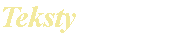 [Teksty]